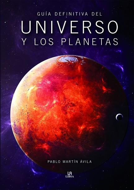 GUÍA DEFINITIVA DEL UNIVERSO Y LOS PLANETAS | 9788466237406 | MARTÍN ÁVILA, PABLO