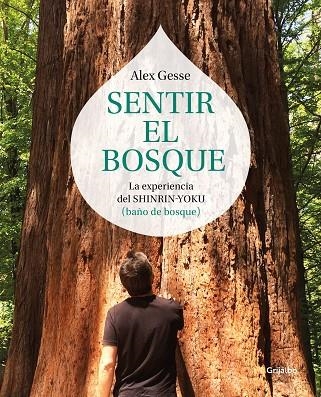 SENTIR EL BOSQUE. LA EXPERIENCIA DEL SHINRIN-YOKU O BAÑO DE BOSQUE | 9788417338138 | GESSE, ÁLEX