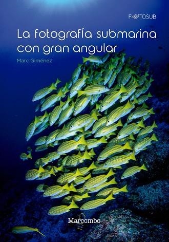 LA FOTOGRAFÍA SUBMARINA CON GRAN ANGULAR | 9788426726063 | MARC GIMÉNEZ