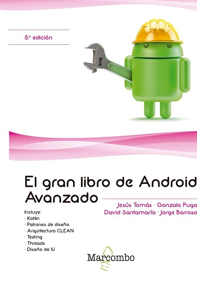 EL GRAN LIBRO DE ANDROID AVANZADO 5ª ED. | 9788426726650 | JESÚS TOMÁS, GONZALO PUGA, DAVID SANTAMARÍA Y JORGE BARROSO