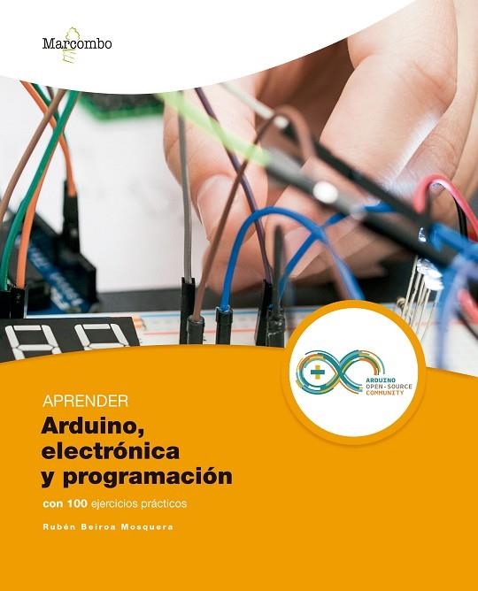 APRENDER ARDUINO, ELECTRÓNICA Y PROGRAMACIÓN CON 100 EJERCICIOS PRÁCTICOS | 9788426726483 | BEIROA MOSQUERA, RUBÉN