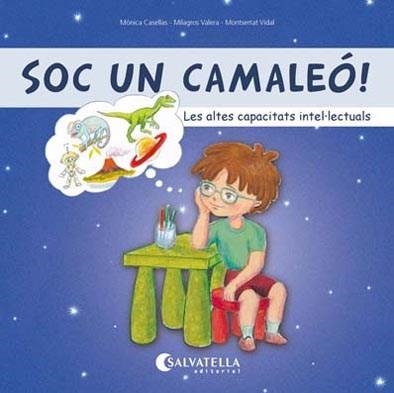 SOC UN CAMALEÓ! LES ALTES CAPACITATS INTEL.LECTUALS | 9788417091804 | CASELLAS SANAHUJA, MÒNICA/VALERA SANZ, MILAGROS /VIDAL,MONTSERRAT