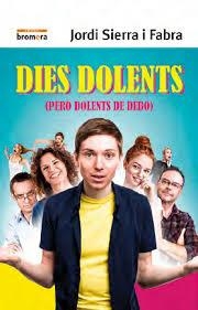 DIES DOLENTS (PERÒ DOLENTS DE DEBÒ) | 9788490269138 | SIERRA I FABRA, JORDI