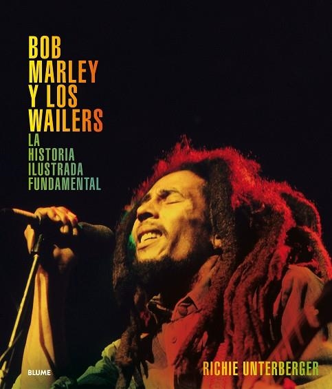 BOB MARLEY Y LOS WAILERS. LA HISTORIA ILUSTRADA FUNDAMENTAL | 9788417492083 | UNTERBERGER, RICHIE