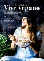 VIVE VEGANO. UNA GUÍA SOBRE ÉTICA ANIMAL Y ALIMENTACIÓN VEGETAL. CON RECETAS PLANT-BASED FACILES Y SORPRENDENTES | 9788494716393 | RODRÍGUEZ FERNÁNDEZ, JENNY