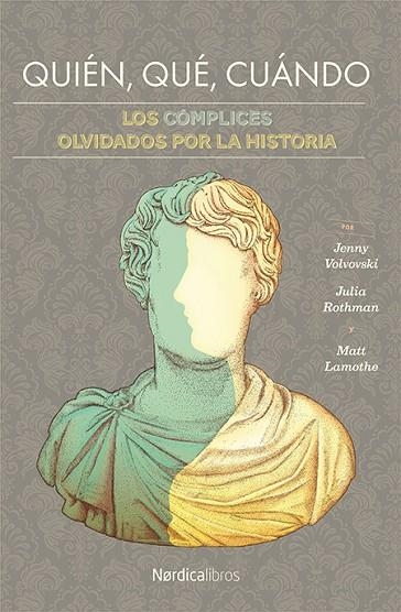 QUIÉN, QUÉ, CUÁNDO. LOS CÓMPLICES OLVIDADOS POR LA HISTORIA | 9788417281755 | ROTHMAN, JULIA /JENNY VOLVOVSKI / MATT LAMOTHE