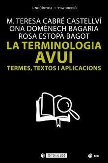 LA TERMINOLOGIA AVUI. TERMES, TEXTOS I APLICACIONS | 9788491162285 | CABRÉ CASTELLVÍ, M. TERESA/DOMÈNECH BAGARIA, ONA/ESTOPÀ BAGOT, ROSA