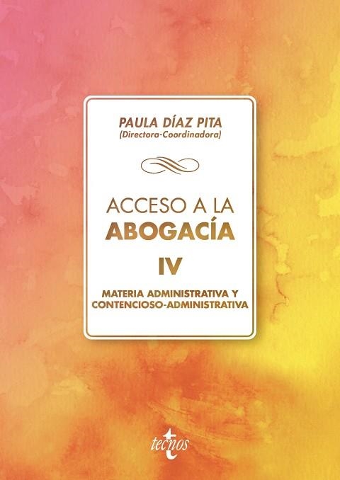 ACCESO A LA ABOGACÍA 4. MATERIA ADMINISTRATIVA Y CONTENCIOSO- ADMINISTRATIVA | 9788430975266 | DÍAZ PITA, Mª PAULA/CASTILLO RIGABERT, FERNANDO/CUBERO TRUYO, ANTONIO/FERNÁNDEZ SCAGLIUSI, MARÍA ÁNG