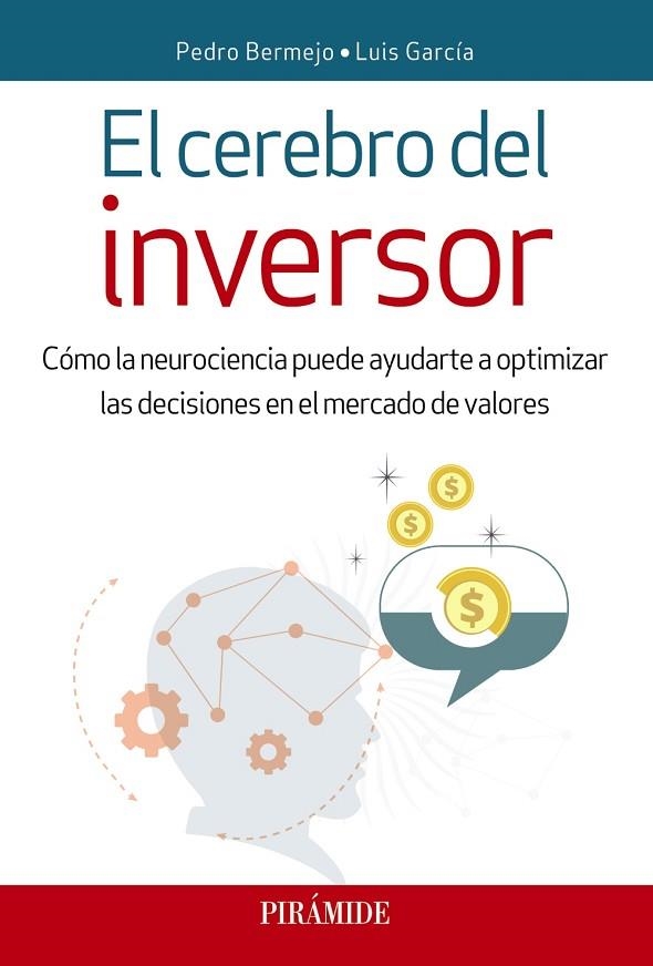 EL CEREBRO DEL INVERSOR. CÓMO LA NEUROCIENCIA PUEDE AYUDARTE A OPTIMIZAR LAS DECISIONES EN EL MERCADO DE VALORES | 9788436839982 | BERMEJO, PEDRO/GARCÍA, LUIS