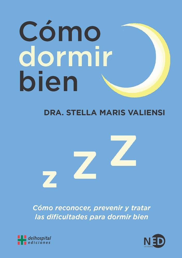 COMO DORMIR BIEN. COMO RECONOCER, PREVENIR Y TRATAR LAS DIFICULTADES PARA DORMIR BIEN | 9788416737482 | STELLA MARIS VALIENSI