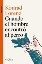 CUANDO EL HOMBRE ENCONTRÓ AL PERRO | 9788490666173 | LORENZ, KONRAD