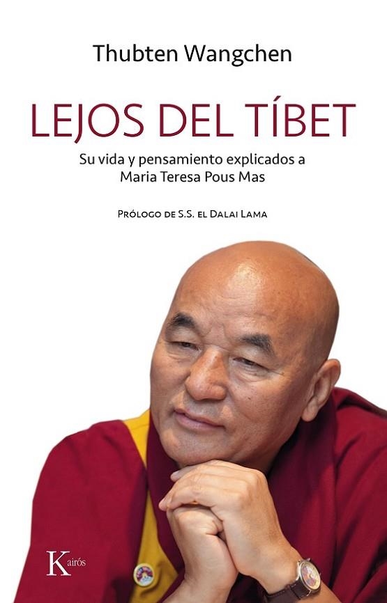 LEJOS DEL TÍBET. SU VIDA Y PENSAMIENTO EXPLICADOS A MARIA TERESA POUS MAS | 9788499886497 | WANGCHEN, THUBTEN/POUS MAS, MARIA TERESA