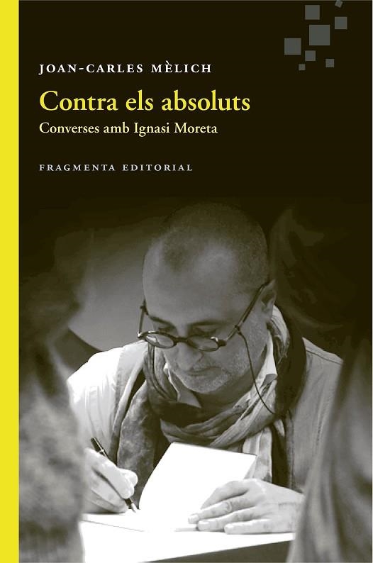 CONTRA ELS ABSOLUTS. CONVERSES AMB IGNASI MORETA | 9788415518891 | MÈLICH SANGRÀ, JOAN-CARLES