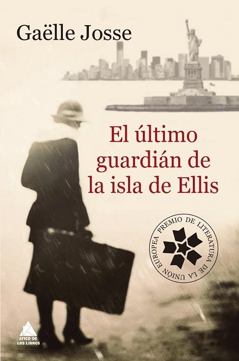 EL ÚLTIMO GUARDIÁN DE LA ISLA DE ELLIS (PREMIO DE LITERATURA DE LA UNION EUROPEA) | 9788416222834 | JOSSE, GAËLLE