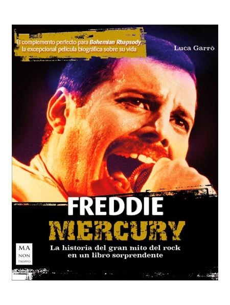 FREDDIE MERCURY. LA HISTORIA DEL GRAN MITO DEL ROCK EN UN LIBRO SORPRENDENTE | 9788494879951 | GARRÒ, LUCA