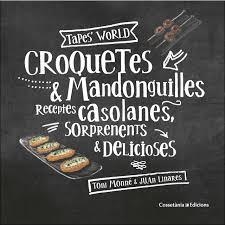 CROQUETES I  MANDONGUILLES. RECEPTES CASOLANES, SORPRENENTS I DELICIOSES | 9788490347775 | MONNÉ CAMPAÑA, TONI