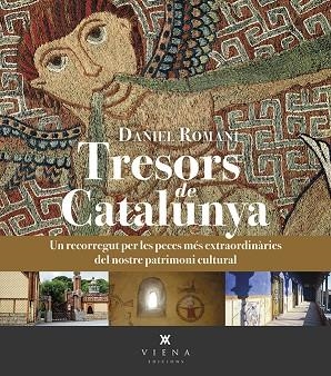 TRESORS DE CATALUNYA. UN RECORREGUT PER LES PECES MÉS EXTRAORDINÀRIES DEL NOSTRE PATRIMONI CULTURAL | 9788483302910 | ROMANÍ CORNET, DANIEL