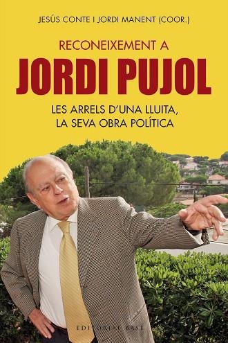 RECONEIXEMENT A JORDI PUJOL. LES ARRELS D´UNA LLUITA, LA SEVA OBRA POLÍTICA | 9788417183837 | CONTE, JESÚS/MANENT, JORDI (COOR.)