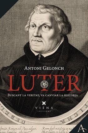 LUTER. BUSCANT LA VERITAT, VA CANVIAR LA HISTORIA | 9788483304075 | GELONCH VILADEGUT, ANTONI