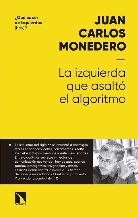 LA IZQUIERDA QUE ASALTÓ AL ALGORITMO. FRATERNIDAD Y DIGNA RABIA EN TIEMPOS DEL BIG DATA | 9788490975534 | MONEDERO FERNÁNDEZ, JUAN CARLOS