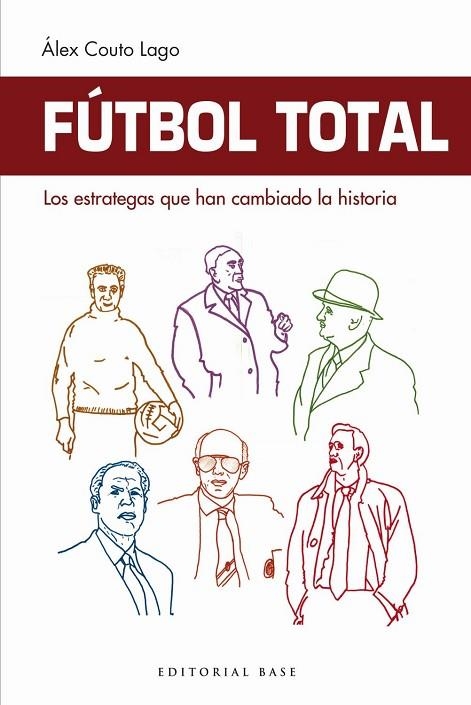 FÚTBOL TOTAL. LOS ESTRATEGAS QUE HAN CAMBIADO LA HISTORIA | 9788417064860 | COUTO LAGO, ALEX