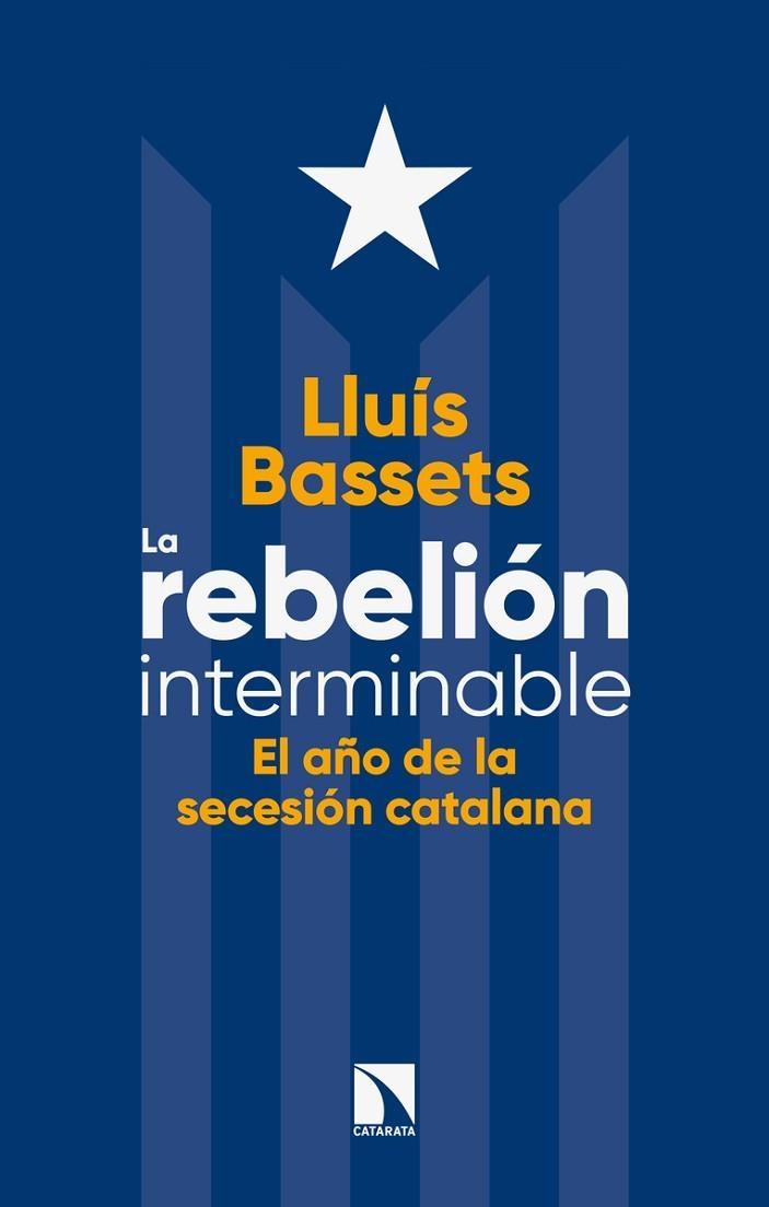 LA REBELION INTERMINABLE. EL AÑO DE LA SECESION CATALANA | 9788490975596 | BASSETS,LLUIS