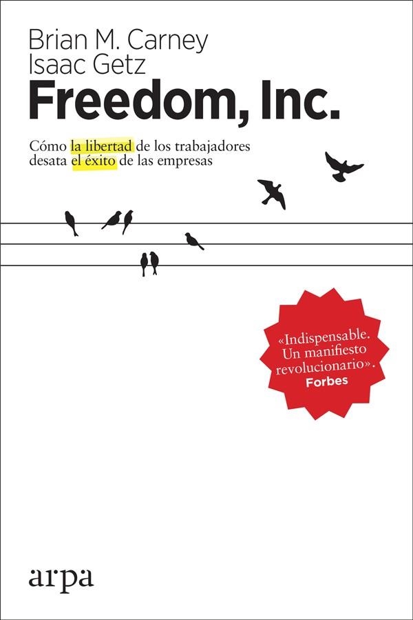 FREEDOM, INC. CÓMO LA LIBERTAD DE LOS TRABAJADORES DESATA EL ÉXITO DE LAS EMPRESAS | 9788416601851 | M. CARNEY, BRIAN/GETZ, ISAAC