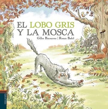 EL LOBO GRIS Y LA MOSCA | 9788414009819 | BIZOUERNE, GILLES/BADEL,RONAN