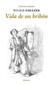 VIDA DE UN BRIBÓN | 9788415458616 | WILLIAM WILKIE COLLINS