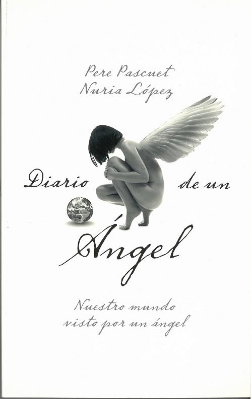 DIARIO DE UN ÁNGEL. NUESTROS MUNDO VISTO POR UN ÁNGEL | 9788409015610 | LÓPEZ ANTÓN, NURIA/PASCUET MAS, PERE