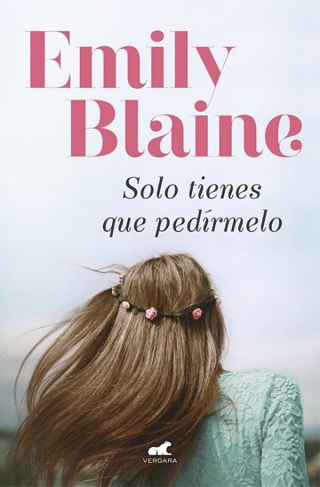 SOLO TIENES QUE PEDIRMELO | 9788416076819 | BLAINE,EMILY