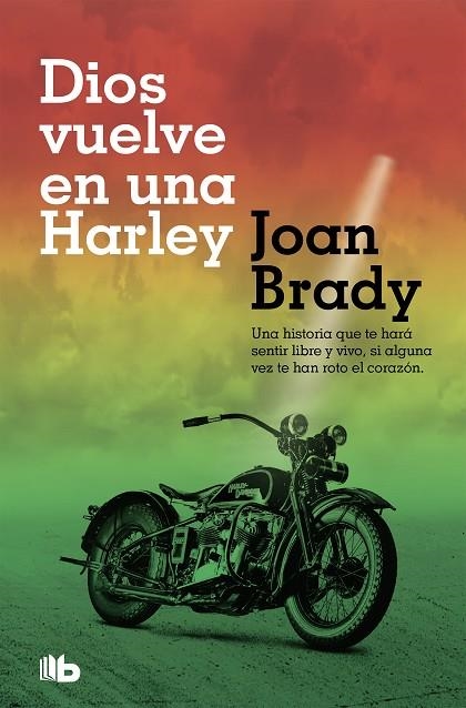 DIOS VUELVE EN UNA HARLEY. UNA HISTORIA QUE TE HARÁ SENTIR LIBRE Y VIVO, SI ALGUNA VEZ TE HAN ROTO EL CORAZ | 9788490707456 | BRADY, JOAN