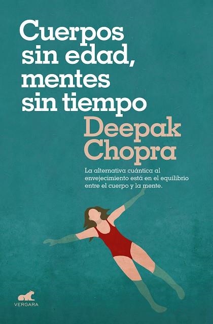 CUERPOS SIN EDAD, MENTES SIN TIEMPO. LA ALTERNATIVA CUÁNTICA AL ENVEJECIMIENTO ESTÁ EN EL EQUILIBRIO ENTRE EL CUERPO Y LA MENTE | 9788416076710 | CHOPRA, DEEPAK