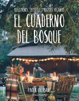 EL CUADERNO DEL BOSQUE. REFLEXIONES, LIFESTYLE Y RECETAS VEGANAS | 9788417305024 | PAOLA CALASANZ, ( DULCINEA)