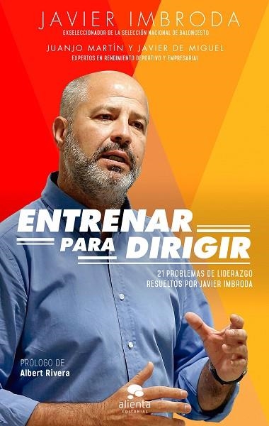 ENTRENAR PARA DIRIGIR. 21 PROBLEMAS DE LIDERAZGO RESUELTOS POR JAVIER IMBRODA | 9788417568061 | IMBRODA ORTIZ, JAVIER/MARTÍN ORTIZ, JUANJO/MIGUEL MUÑOZ, JAVIER DE