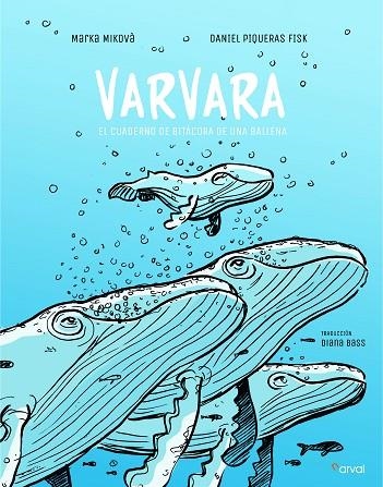 VARVARA,EL CUADERNO DE BITACORA DE UNA BALLENA | 9788494876585