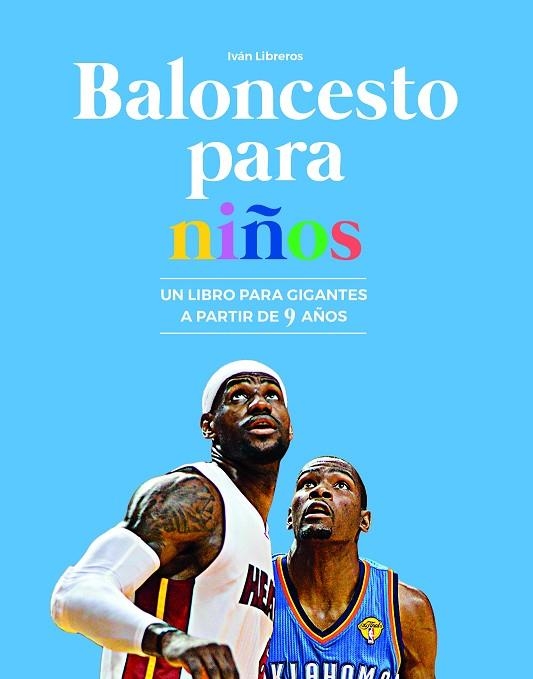 BALONCESTO PARA NIÑOS. UN LIBRO PARA GIGANTES A PARTIR DE 9 AÑOS | 9788415448334 | LIBREROS FERNÁNDEZ, IVÁN