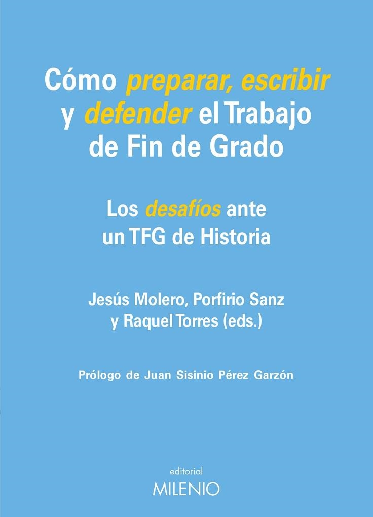 CÓMO PREPARAR, ESCRIBIR Y DEFENDER EL TRABAJO DE FIN DE GRADO. LOS DESAFIOS ANTE UN TFG DE HISTORIA | 9788497438315 | VARIOS AUTORES