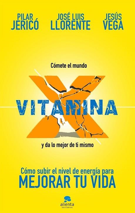 VITAMINA X. CÓMO SUBIR EL NIVEL DE ENERGÍA PARA MEJORAR TU VIDA | 9788417568054 | JERICÓ, PILAR/VEGA DE LA FALLA, JESÚS/LLORENTE GENTO, JOSÉ LUIS