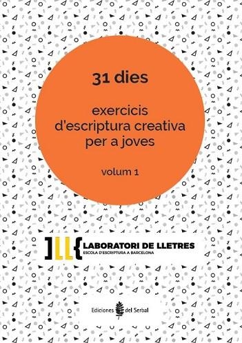 ESCRIPTURA CREATIVA PER A JOVES VOL 1. 31 DIES EXERCICIS D'ESCRIPTURA CREATIVA PER A JOVER VOLUM 1 | 9788476289228