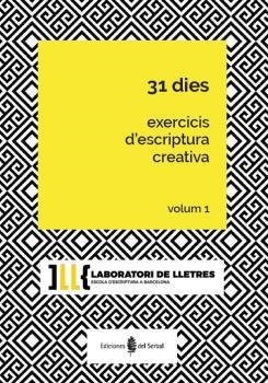 ESCRIPTURA CREATIVA VOL 1. 31 DIES EXERCICIS D'ESCRIPTURA CREATIVA VOLUM 1 | 9788476289266