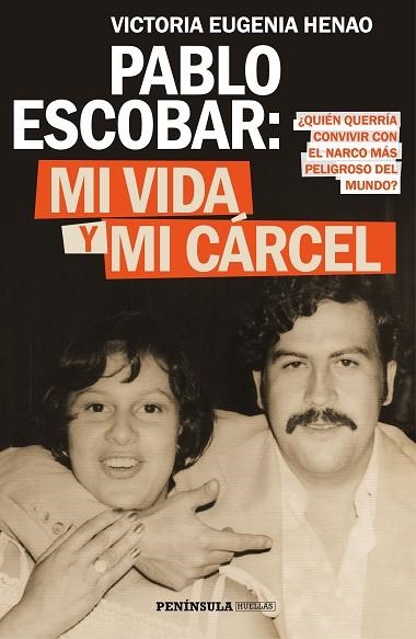 PABLO ESCOBAR: MI VIDA Y MI CÁRCEL ¿QUIÉN QUERRÍA CONVIVIER CON EL NARCO MÁS PELIGROSO DEL MUNDO? | 9788499427638 | HENAO, VICTORIA EUGENIA