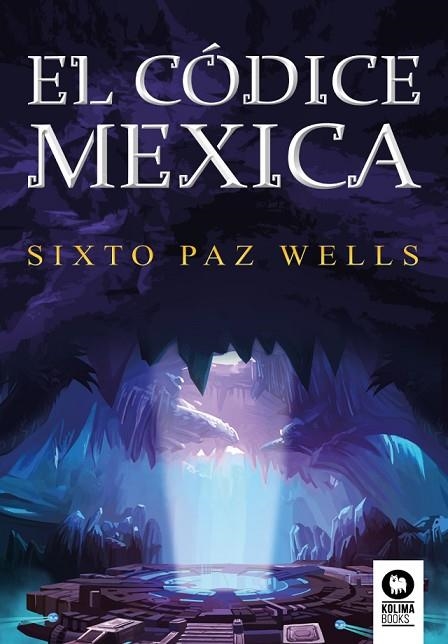 EL CÓDICE MEXICA | 9788416994908 | PAZ WELLS, SIXTO