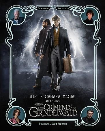 ¡LUCES, CÁMARA Y MAGIA! ASÍ SE HIZO ANIMALES FANTÁSTICOS: LOS CRÍMENES DE GRINDELWALD | 9788491393221 | NATHAN, IAN