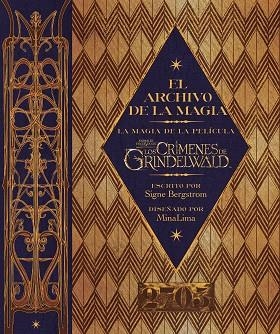 EL ARCHIVO DE LA MAGIA: LA MAGIA DE LA PELÍCULA ANIMALES FANTÁSTICOS: LOS CRÍMENES DE GRINDELWALD | 9788491393245 | BERGSTROM, SIGNE