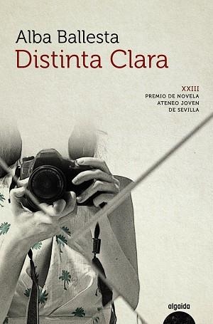 DISTINTA CLARA (XXIII PREMIO DE NOVELA ATENEO JOVEN DE SEVILLA) | 9788491890379 | BALLESTA, ALBA