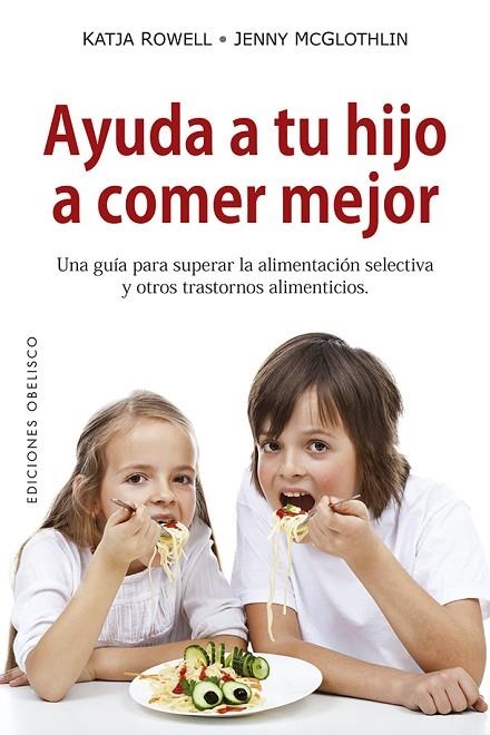 AYUDA A TU HIJO A COMER MEJOR | 9788491114055 | ROWELL, KATJA/MCGLOTHLIN, JENNY