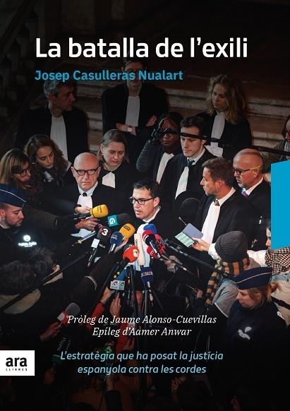 LA BATALLA DE L'EXILI. L'ESTRATÈGIA QUE HA POSAT LA JUSTÍCIA ESPANYOLA SOTA LES CORDES | 9788416915835 | CASULLERAS I NUALART, JOSEP