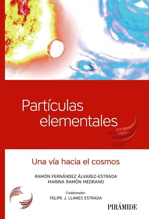 PARTÍCULAS ELEMENTALES. UNA VÍA HACIA EL COSMOS | 9788436840186 | FERNÁNDEZ ÁLVAREZ-ESTRADA, RAMÓN/RAMÓN MEDRANO, MARINA/LLANES ESTRADA, FELIPE J.