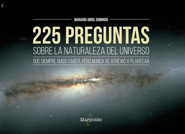 225 PREGUNTAS SOBRE LA NATURALEZA DEL UNIVERSO QUE SIEMPRE QUISO SABER,PERO NUNC | 9788426726551 | ABRIL DOMINGO , MARIANO